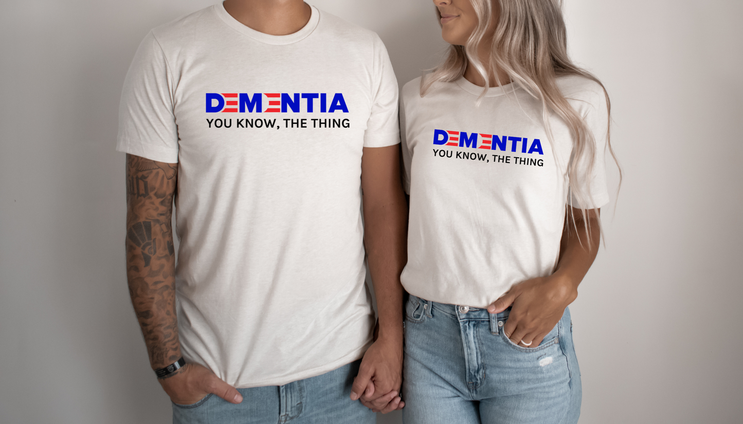 dementia, you know the thing