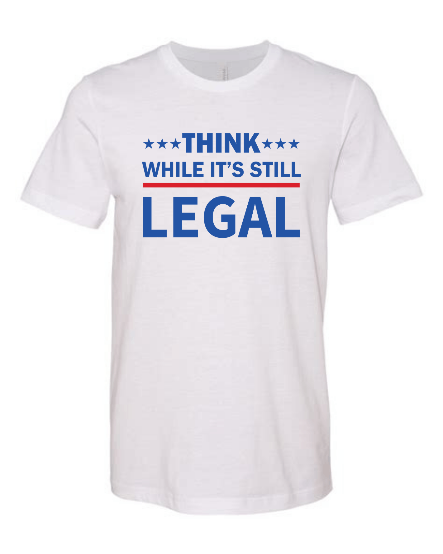 think while it's still legal graphic tee