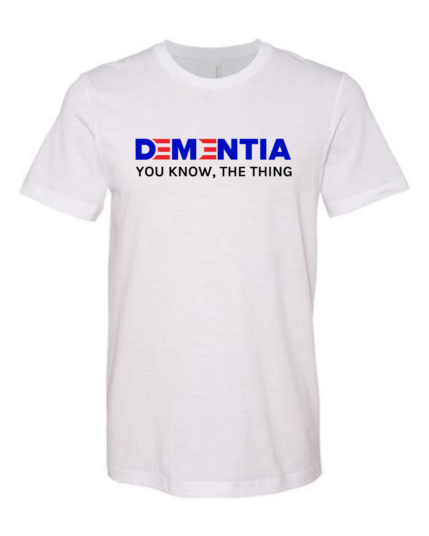 dementia you know, the thing shirt